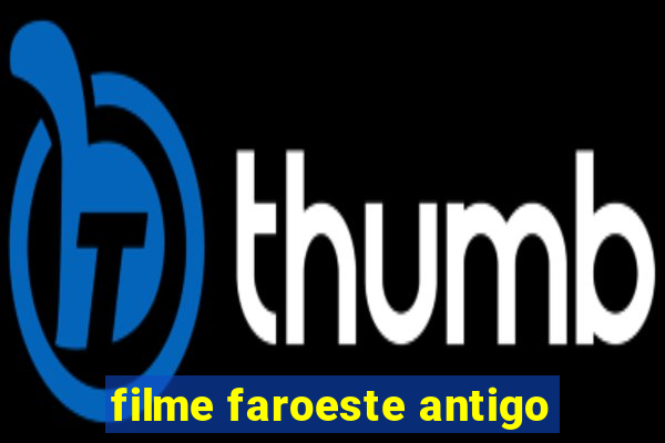 filme faroeste antigo